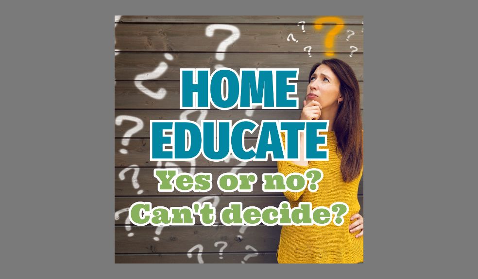 Can't decide whether to home educate?