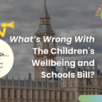 What's wrong with the Children’s Wellbeing and Schools Bill? An overview of the key issues.