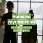 Debunking home ed myths: Stuck at home